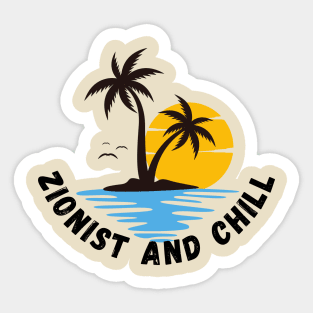 Zionist and Chill Sticker